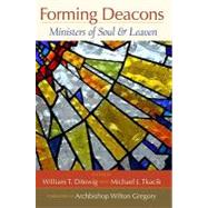 Forming Deacons: Ministers of Soul and Leaven by Ditewig, William T., 9780809144976