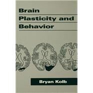 Brain Plasticity and Behavior by Kolb,Bryan, 9781138964976
