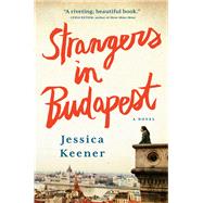 Strangers in Budapest by Keener, Jessica, 9781616204976