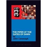 Pink Floyd's The Piper at the Gates of Dawn by Cavanagh, John, 9780826414977