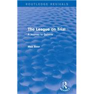 The League on Trial (Routledge Revivals): A Journey to Geneva by Beer; Max, 9781138024977