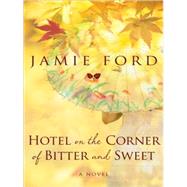 Hotel on the Corner of Bitter and Sweet by Ford, Jamie, 9781410414977