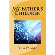 My Father's Children by Fagade, Fola, 9781477464977