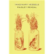 Imaginary Vessels by Rekdal, Paisley, 9781556594977