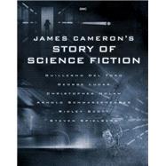 James Cameron's Story of Science Fiction by Frakes, Randall; Peck, Brooks; Perkowitz, Sidney; Singer, Matt; Wolfe, Gary, 9781683834977