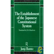 The Establishment of the Japanese Constitutional System by Banno,Junji, 9780415004978