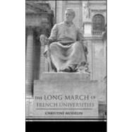 The Long March of French Universities by Musselin,Christine, 9780415934978
