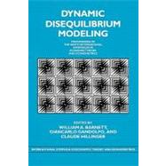 Dynamic Disequilibrium Modeling: Theory and Applications: Proceedings of the Ninth International Symposium in Economic Theory and Econometrics by Edited by William A. Barnett , Giancarlo Gandolfo , Claude Hillinger, 9780521174978