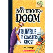 Rumble of the Coaster Ghost: A Branches Book (The Notebook of Doom #9) by Cummings, Troy; Cummings, Troy, 9780545864978