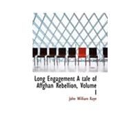 Long Engagement: A Tale of Affghan Rebellion by Kaye, John William, 9780554844978
