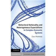 Behavioral Rationality and Heterogeneous Expectations in Complex Economic Systems by Hommes, Cars, 9781107564978