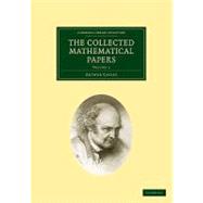 The Collected Mathematical Papers by Cayley, Arthur, 9781108004978