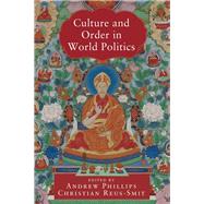 Culture and Order in World Politics by Phillips, Andrew; Reus-Smit, Christian, 9781108484978