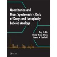 Quantitation and Mass Spectrometric Data of Drugs and Isotopically Labeled Analogs by Liu; Ray H., 9781420094978