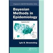 Bayesian Methods in Epidemiology by Broemeling; Lyle D., 9781466564978