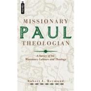 Paul Missionary Theologian : A Survey of His Missionary Labours and Theology by Reymond, Robert L., 9781857924978