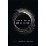Scientific Realism and the Quantum by French, Steven; Saatsi, Juha, 9780198814979