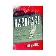 Hardcase : Sometimes Revenge Is Best Paid in Cold Steel by Simmons, Dan, 9780312274979