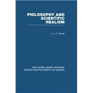 Philosophy and Scientific Realism by Smart,J J C, 9780415474979