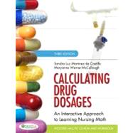 Calculating Drug Dosages: An Interactive Approach to Learning Nursing Math (Workbook with CD-ROM) by De Castillo, Sandra Luz Martinez, R.N.; Werner-mccullough, Maryanne, R. N., 9780803624979