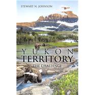 Yukon Territory by Johnson, Stewart N., 9781490764979