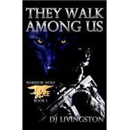 They Walk Among Us by Livingston, D. J.; Shorten, Kelly; Post, Rose; Livingston, Julie A., 9781500724979