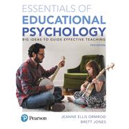 Essentials of Educational Psychology Big Ideas To Guide Effective Teaching by Ormrod, Jeanne Ellis; Jones, Brett, 9780134894980