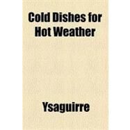 Cold Dishes for Hot Weather by Ysaguirre; Marca, La, 9780217814980