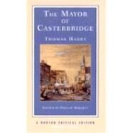 The Mayor of Casterbridge (Second Edition) (Norton Critical Editions) by Hardy, Thomas; Mallett, Phillip, 9780393974980