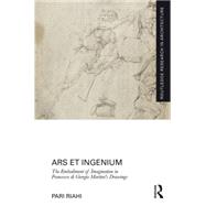 Ars et Ingenium: The Embodiment of Imagination in Francesco di Giorgio Martinis Drawings by Riahi; Pari, 9780415744980