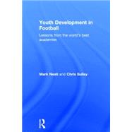 Youth Development in Football: Lessons from the worlds best academies by Nesti; Mark, 9780415814980