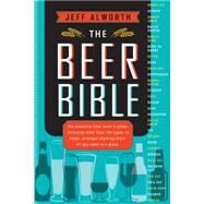 The Beer Bible by Alworth, Jeff, 9780761184980