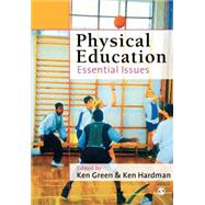 Physical Education : Essential Issues by Ken Green, 9780761944980