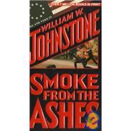 Smoke from the Ashes by Johnstone, William W., 9780786004980
