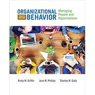Organizational Behavior Managing People and Organizations by Griffin, Ricky W.; Phillips, Jean M.; Gully, Stanley M., 9781337814980