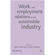 Work and Employment Relations in the Automobile Industry by Charron, Elsie; Stewart, Paul, 9781403904980