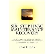 Six-Step HVAC Maintenance Recovery by Olson, Tom, 9781502764980