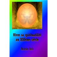 Vivre Sa Spiritualite Au Xxieme Siecle by Ruch, Micheline, 9781512354980
