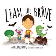 Liam The Brave by Koay, Simon; Wang, Michael, 9789815044980