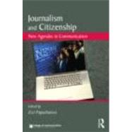 Journalism and Citizenship: New Agendas in Communication by Papacharissi; Zizi, 9780415804981