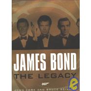 James Bond : The Legacy of 007 by Cork, John; Scivally, Bruce, 9780752264981