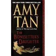 The Bonesetter's Daughter A Novel by TAN, AMY, 9780804114981