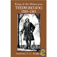 King of the Delawares by Wallace, Anthony F. C., 9780815624981