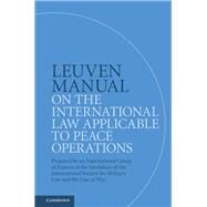 Leuven Manual on the International Law Applicable to Peace Operations by Gill, Terry D.; Fleck, Dieter; Boothby, William H.; Vanheusden, Alfons, 9781108424981