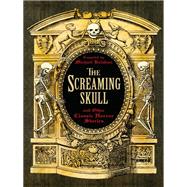 The Screaming Skull and Other Classic Horror Stories by Kelahan, Michael, 9781435124981