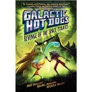 Galactic Hot Dogs 3 Revenge of the Space Pirates by Brallier, Max; Maguire, Rachel; Kelley, Nichole, 9781481424981