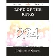 Lord of the Rings: 224 Most Asked Questions on Lord of the Rings - What You Need to Know by Navarro, Christopher, 9781488524981