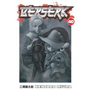Berserk Volume 40 by Miura, Kentaro; Miura, Kentaro, 9781506714981