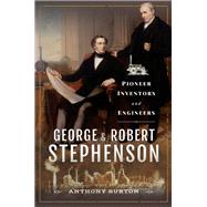 George and Robert Stephenson by Burton, Anthony, 9781526754981
