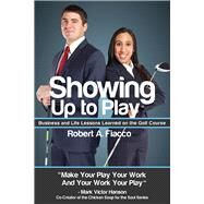 Showing Up to Play by Fiacco, Robert A., 9781937084981